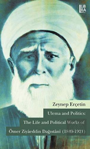 Ulema and Politics: The Life and Political Works o