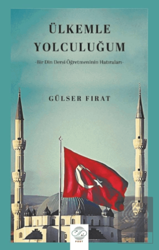 Ülkemle Yolculuğum-Bir Din Dersi Öğretmeninin Hatıraları-