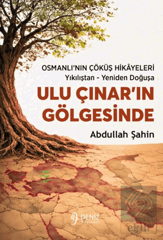 Ulu Çınar'ın Gölgesinde Osmanlı'nın Çöküş Hikâyeleri / Yıkılıştan - Ye