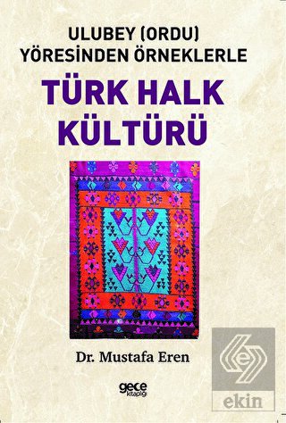 Ulubey (Ordu) Yöresinden Örneklerle Türk Halk Kült