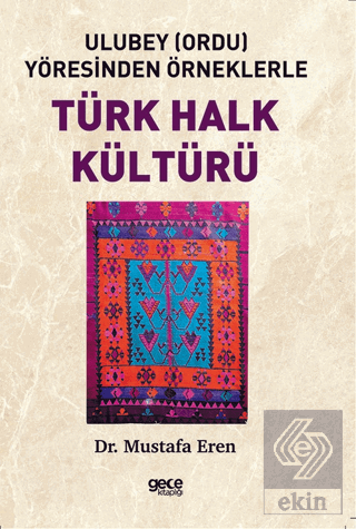 Ulubey (Ordu) Yöresinden Örneklerle Türk Halk Kült