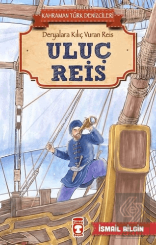 Uluç Reis - Kahraman Türk Denizcileri