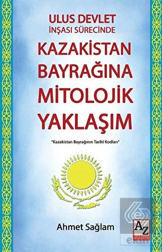 Ulus Devlet İnşası Sürecinde Kazakistan Bayrağına