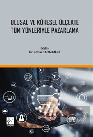 Ulusal ve Küresel Ölçekte Tüm Yönleriyle Pazarlama