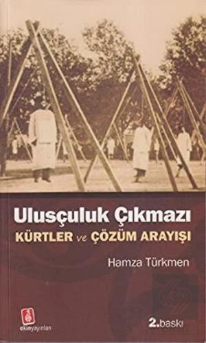 Ulusçuluk Çıkmazı Türklük - Kürtlük ve Çözüm Sürec
