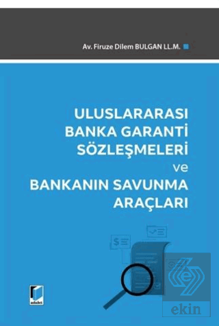 Uluslararası Banka Garanti Sözleşmeleri ve Bankanın Savunma Araçları