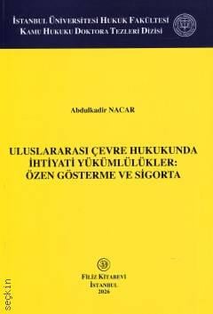 Uluslararası Çevre Hukukunda İhtiyati Yükümlülükler Abdulkadir Nacar F
