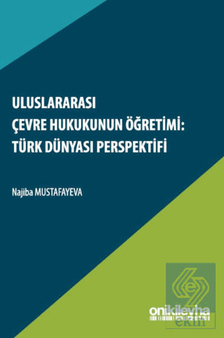 Uluslararası Çevre Hukukunun Öğretimi: Türk Dünyası Perspektifi