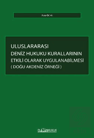 Uluslararası Deniz Hukuku Kurallarının Etkili Olarak Uygulanabilmesi: Doğu Akdeniz Örneği