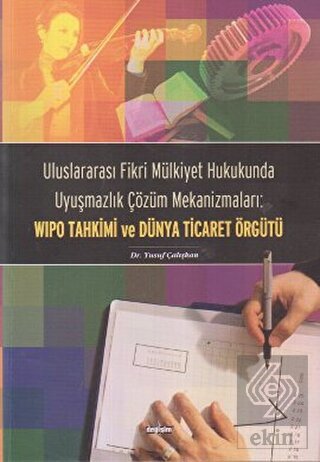 Uluslararası Fikri Mülkiyet Hukukunda Uyuşmazlık Ç