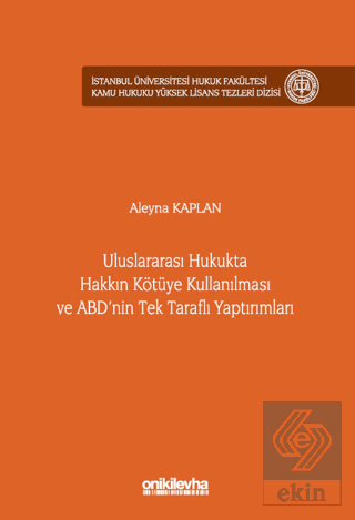 Uluslararası Hukukta Hakkın Kötüye Kullanılması ve ABDnin Tek Taraflı 