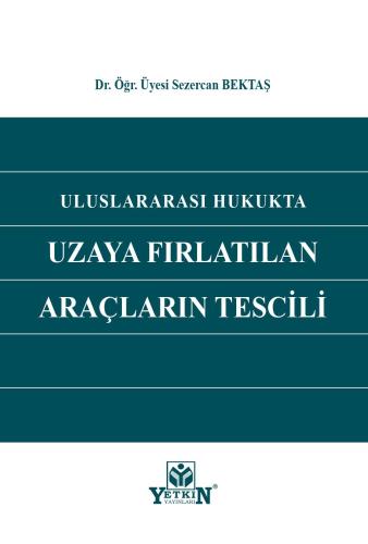 Uluslararası Hukukta Uzaya Fırlatılan Araçların Tescili