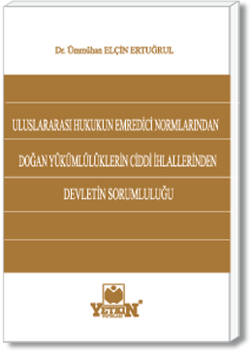 Uluslararası Hukukun Emredici Normlarından Doğan Yükümlülüklerin Ciddi