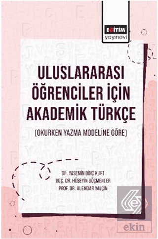 Uluslararası Öğrenciler İçin Akademik Türkçe (Okurken Yazma Modeline Göre)