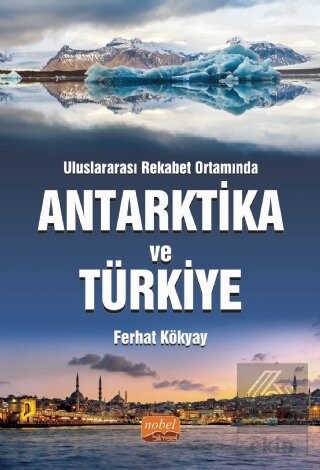 Uluslararası Rekabet Ortamında Antarktika ve Türki
