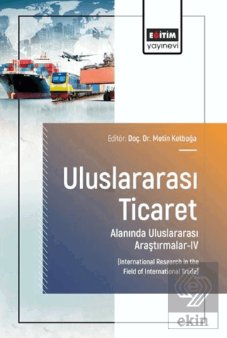 Uluslararası Ticaret Alanında Uluslararası Araştırmalar - 4