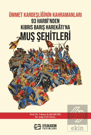 Ümmet Kardeşliğinin Kahramanları: 93 Harbinden Kıbrıs Barış Harekatı'na Muş Şehitleri (1877–1974)