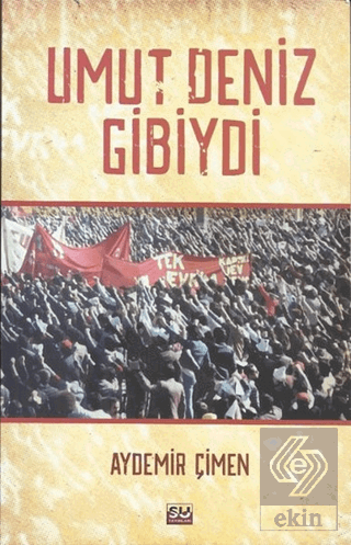Umut Deniz Gibiydi