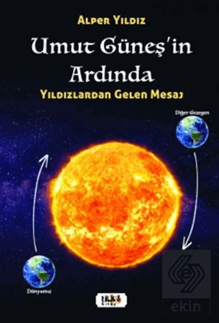 Umut Güneşin Ardında – Yıldızlardan Gelen Mesaj