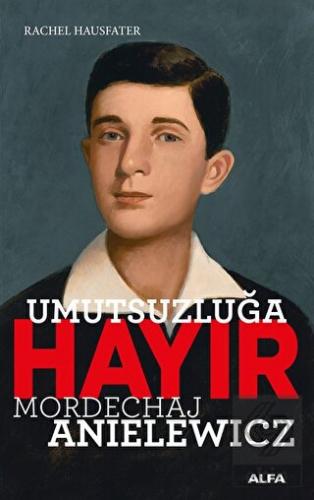 Umutsuzluğa Hayır - Mordechaj Anielewicz