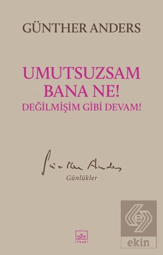 Umutsuzsam Bana Ne! Değilmişim Gibi Devam!