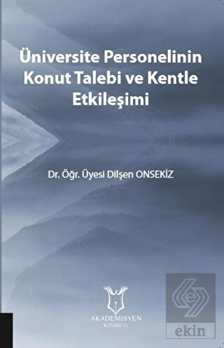 Üniversite Personelinin Konut Talebi ve Kentle Etk
