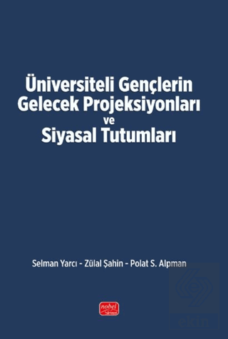 Üniversiteli Gençlerin Gelecek Projeksiyonları ve Siyasal Tutumları