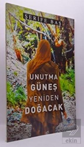 Unutma Güneş Yeniden Doğacak