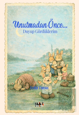 Unutmadan Önce... Duyup Gördüklerim
