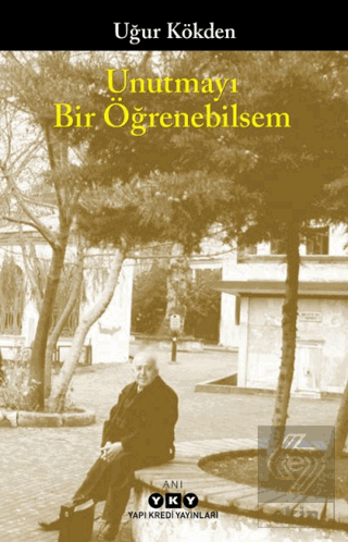Unutmayı Bir Öğrenebilsem