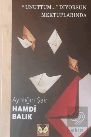 Unuttum... Diyorsun Mektuplarında