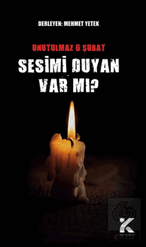 Unutulmaz 6 Şubat – Sesimi Duyan Var Mı?