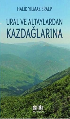 Ural ve Altaylardan Kazdağlarına