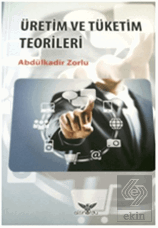 Üretim ve Tüketim Teorileri