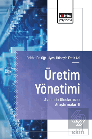 Üretim Yönetimi Alanında Uluslararası Araştırmalar – II