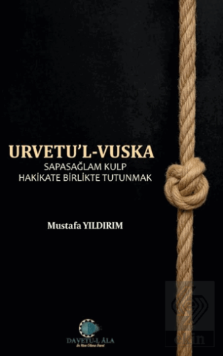 Urvetul Vuska - Sapasağlam Kulp Hakikate Birlikte Tutunmak