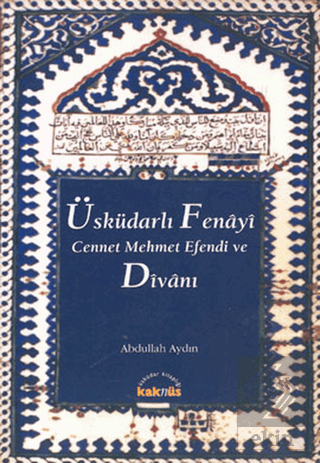Üsküdarlı Fenayi Cennet Mehmet Efendi ve Divanı