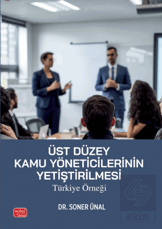 Üst Düzey Kamu Yöneticilerinin Yetiştirilmesi: Türkiye Örneği