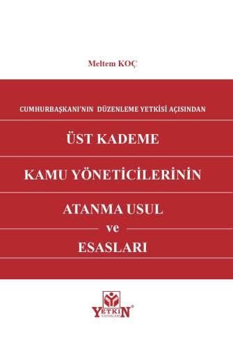 Üst Kademe Kamu Yöneticilerinin Atanma Usul ve Esasları