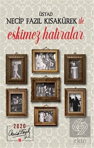 Üstad Necip Fazıl Kısakürek İle Eskimez Hatıralar