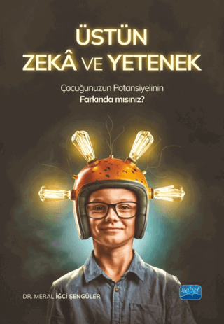 Üstün Zeka ve Yetenek - Çocuğunuzun Potansiyelinin
