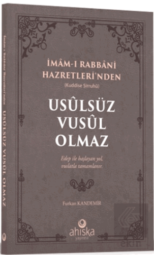 Usulsüz Vusul Olmaz