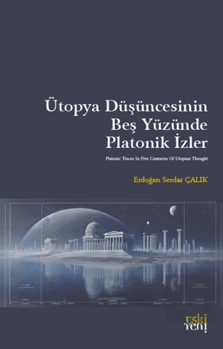 Ütopya Düşüncesinin Beş Yüzünde Platonik İzler