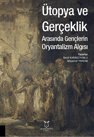 Ütopya ve Gerçeklik Arasında Gençlerin Oryantalizm