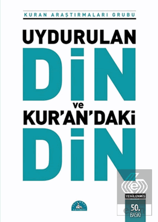 Uydurulan Din ve Kur\'an\'daki Din