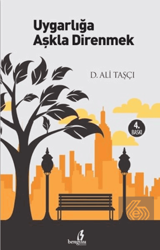 Uygarlığa Aşkla Direnmek