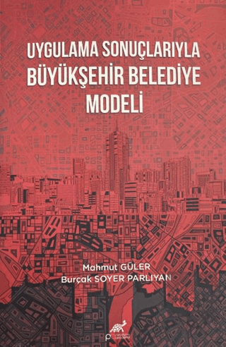 Uygulama Sonuçlarıyla Büyükşehir Belediye Modeli