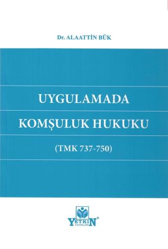 Uygulamada Komşuluk Hukuku (TMK 737-750)