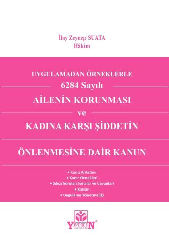 Uygulamadan Örnekle 6284 Sayılı Ailenin Korunması ve Kadına Karşı Şidd