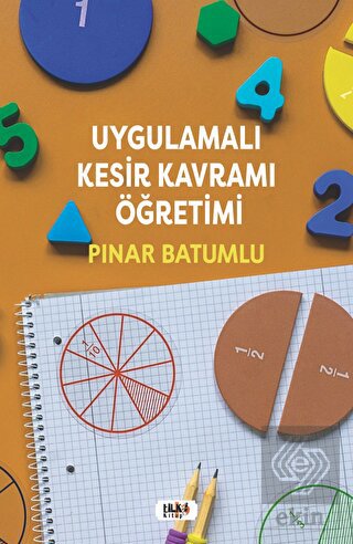 Uygulamalı Kesir Kavramı Öğretimi